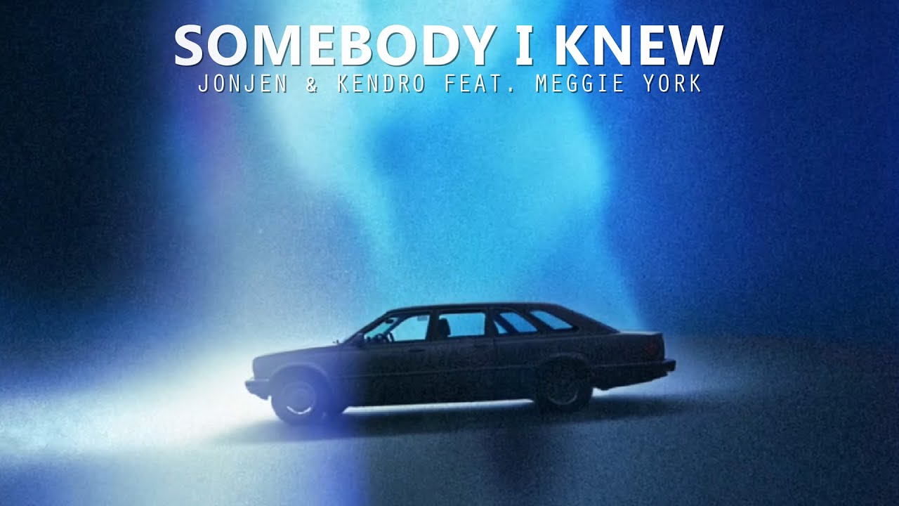 JONJEN & KENDRO - Somebody I Knew (Lyrics) feat. Meggie York
