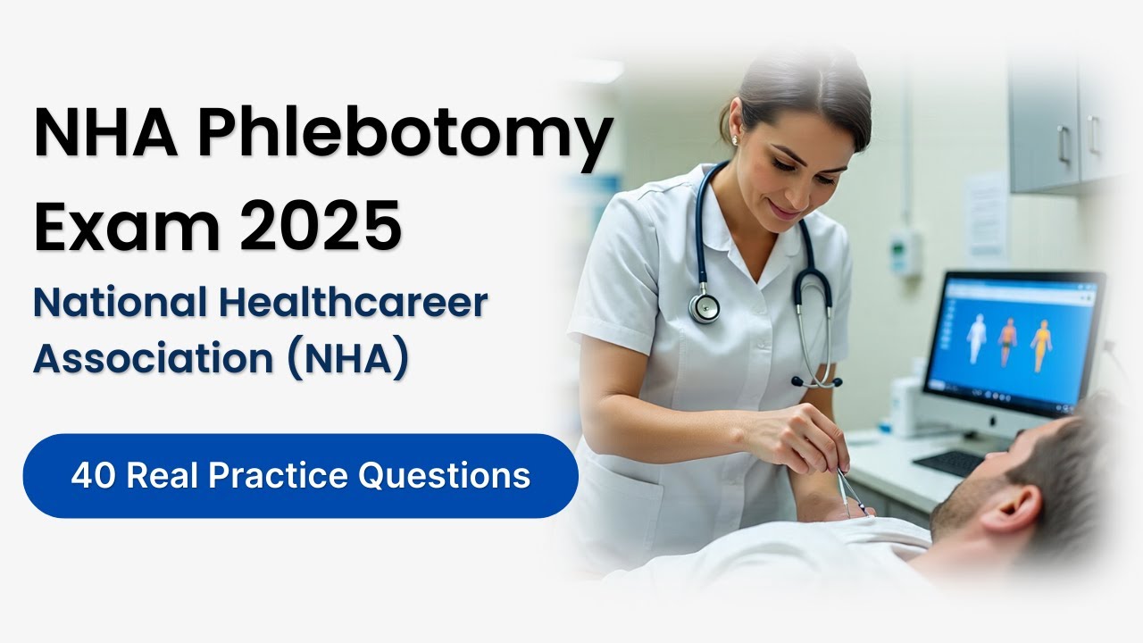 NHA Phlebotomy Exam 2025 | 40 Real Questions & Answers [Updated]
