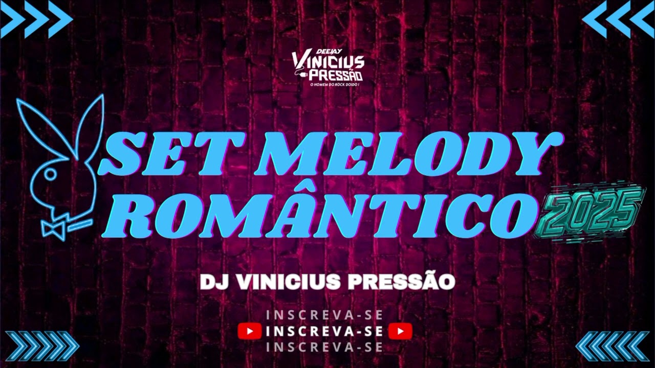 SET MELODY ROMÂNTICO 2025 DJ VINICIUS PRESSÃO