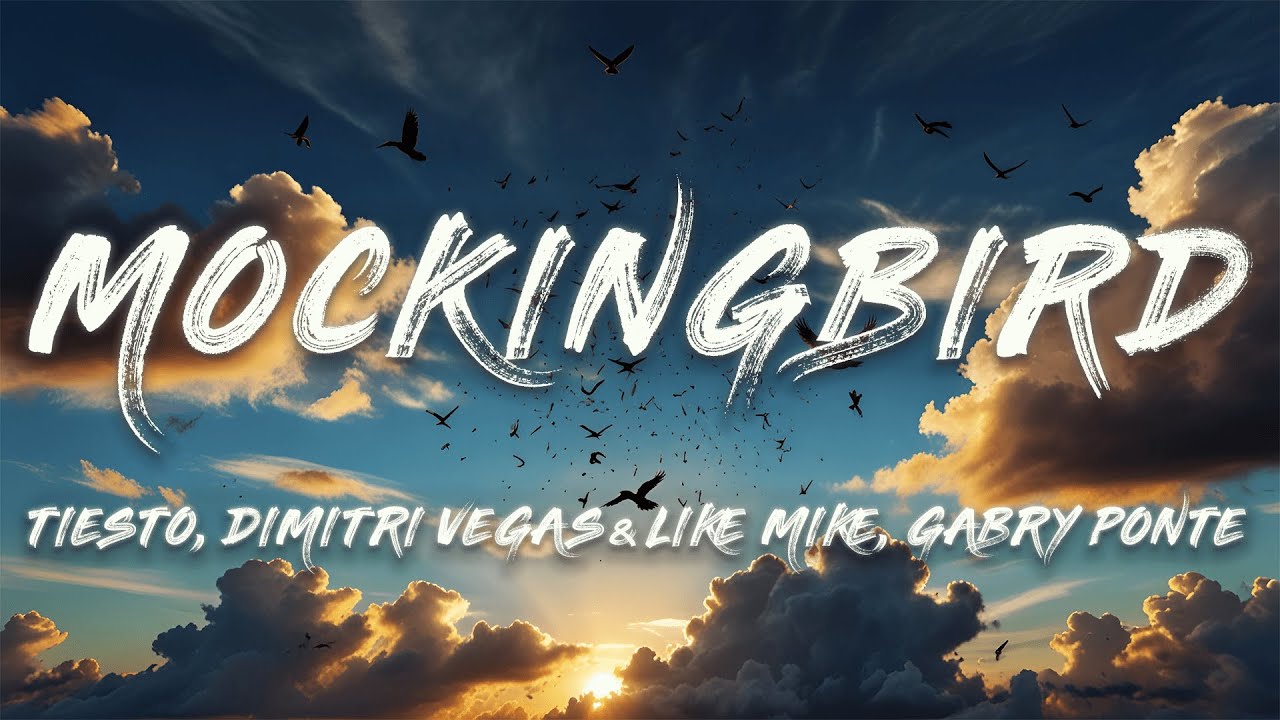 Ti&euml;sto, Dimitri Vegas & Like Mike, Gabry Ponte - Mockingbird (Lyrics)