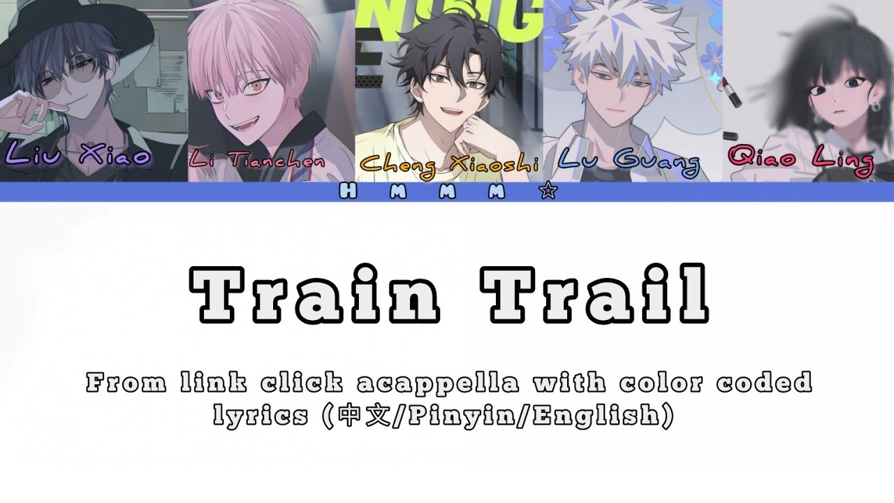 Link click「 Train Trail」acapella with color coded lyrics (中文/Pinyin/English)