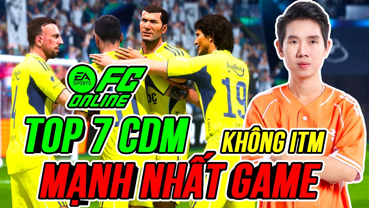 THÀNH HOÀ | TOP 7 CDM MẠNH NHẤT GAME KHÔNG TÍNH ITM | FC ONLINE