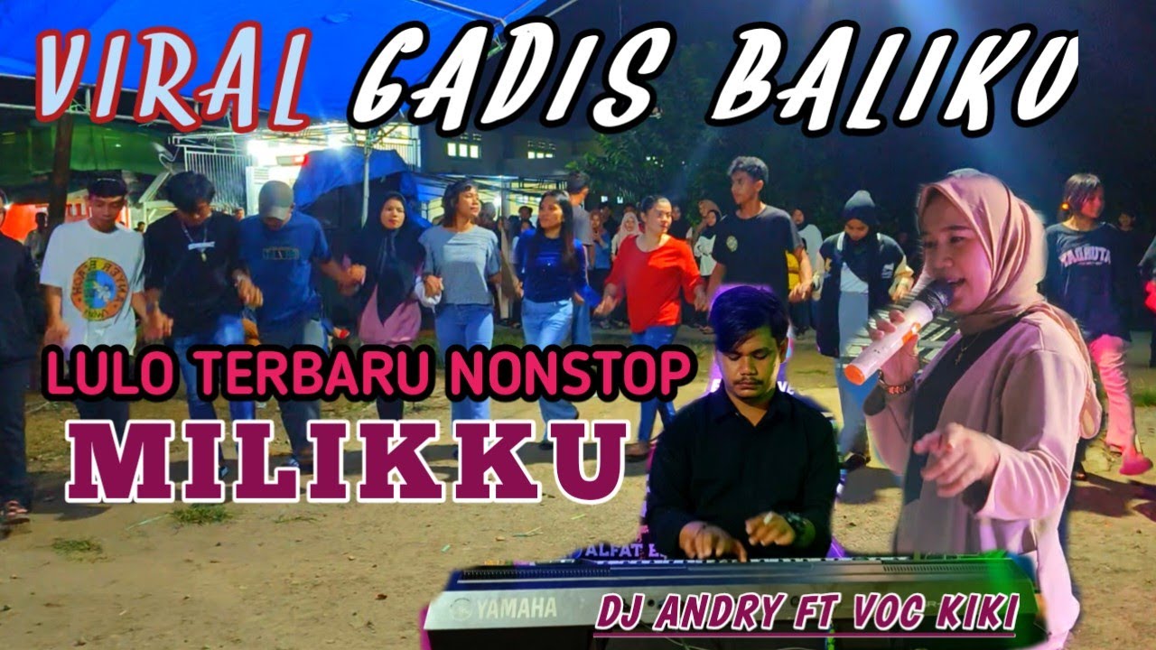 🔰VIRAL LULO TERBARU🔰LAGU GADIS BALIKU FT LAGU MILIKKU▶️VOC KIKI 🆚DJ ANDRY. LOK BUTUR(Oengkapala)