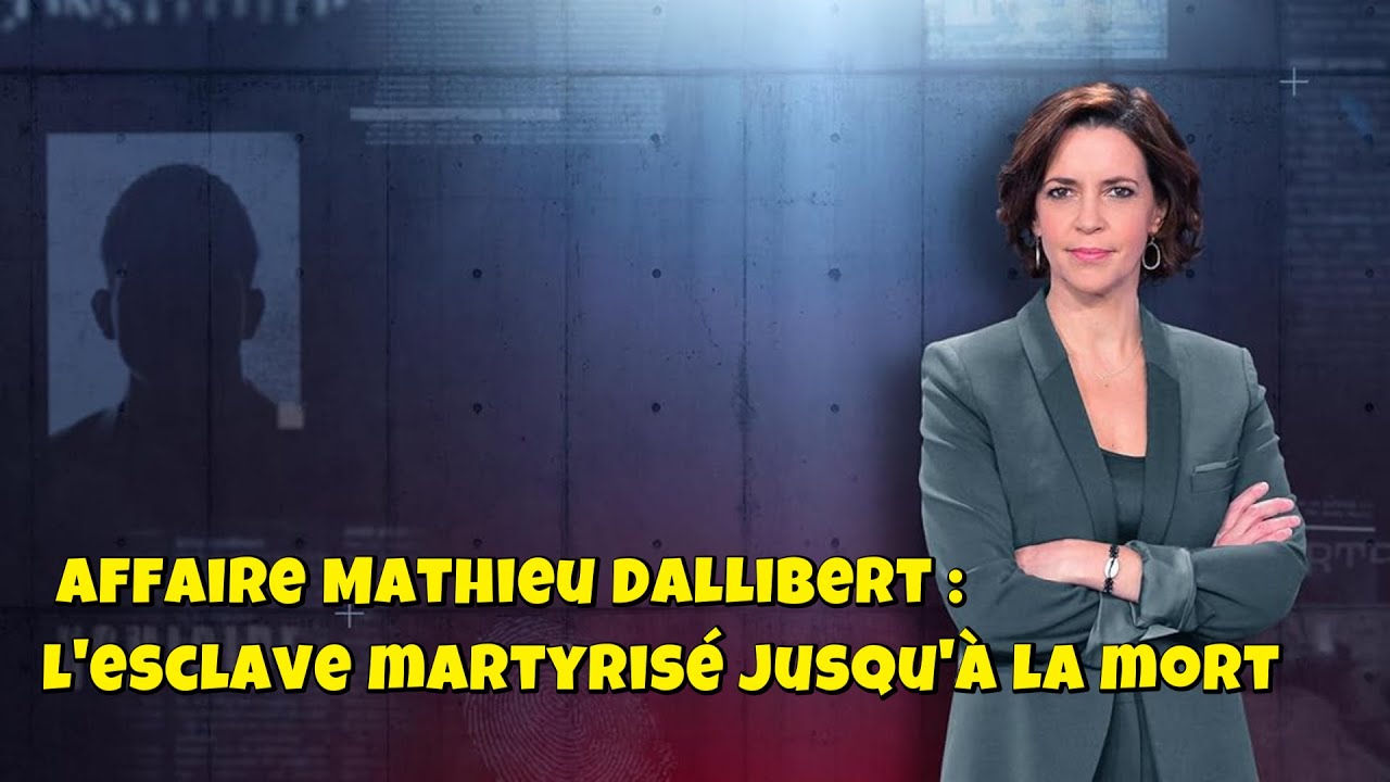 ENQUETES CRiMiNELLES 🔥👮Affaire Mathieu Dallibert : l'esclave martyrisé jusqu'à la mort