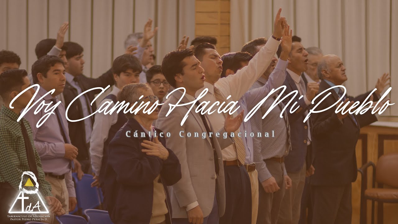 Voy Camino Hacia mi Pueblo - Cántico Congregacional - Tabernáculo De Adoración 