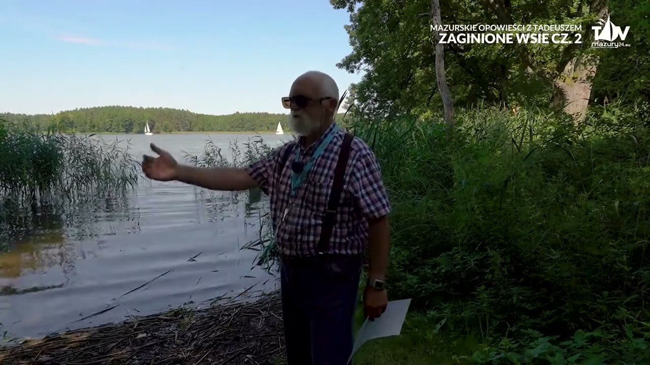 Mazurskie Opowieści   Tadeusz o zaginionych mazurskich wsiach   cz  2