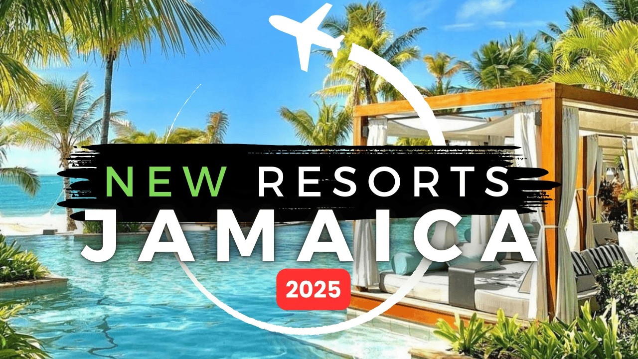 Top 7 NEW Resorts in Jamaica 2025