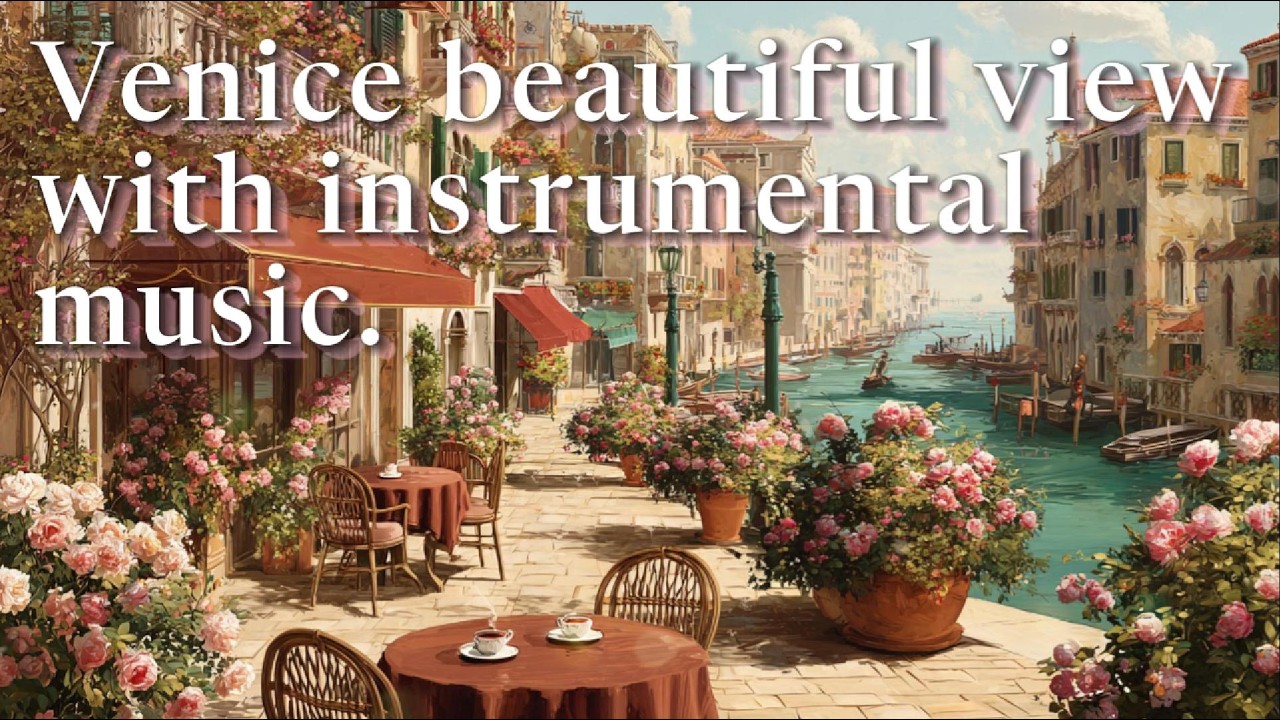 GOOD MORNING WITH SOFT MUSIC AND A BEAUTIFUL VENICE LANDSCAPE #goodmorning #instrumentalmusic