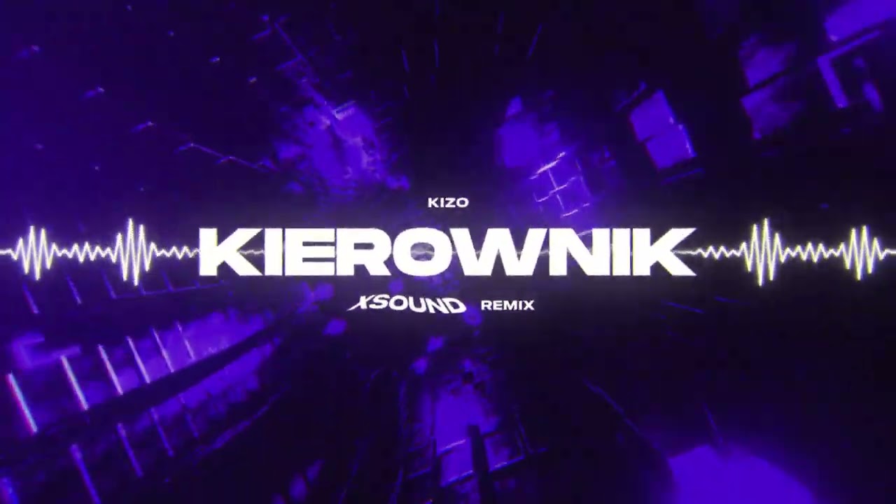 Kizo - KIEROWNIK (XSOUND Remix)