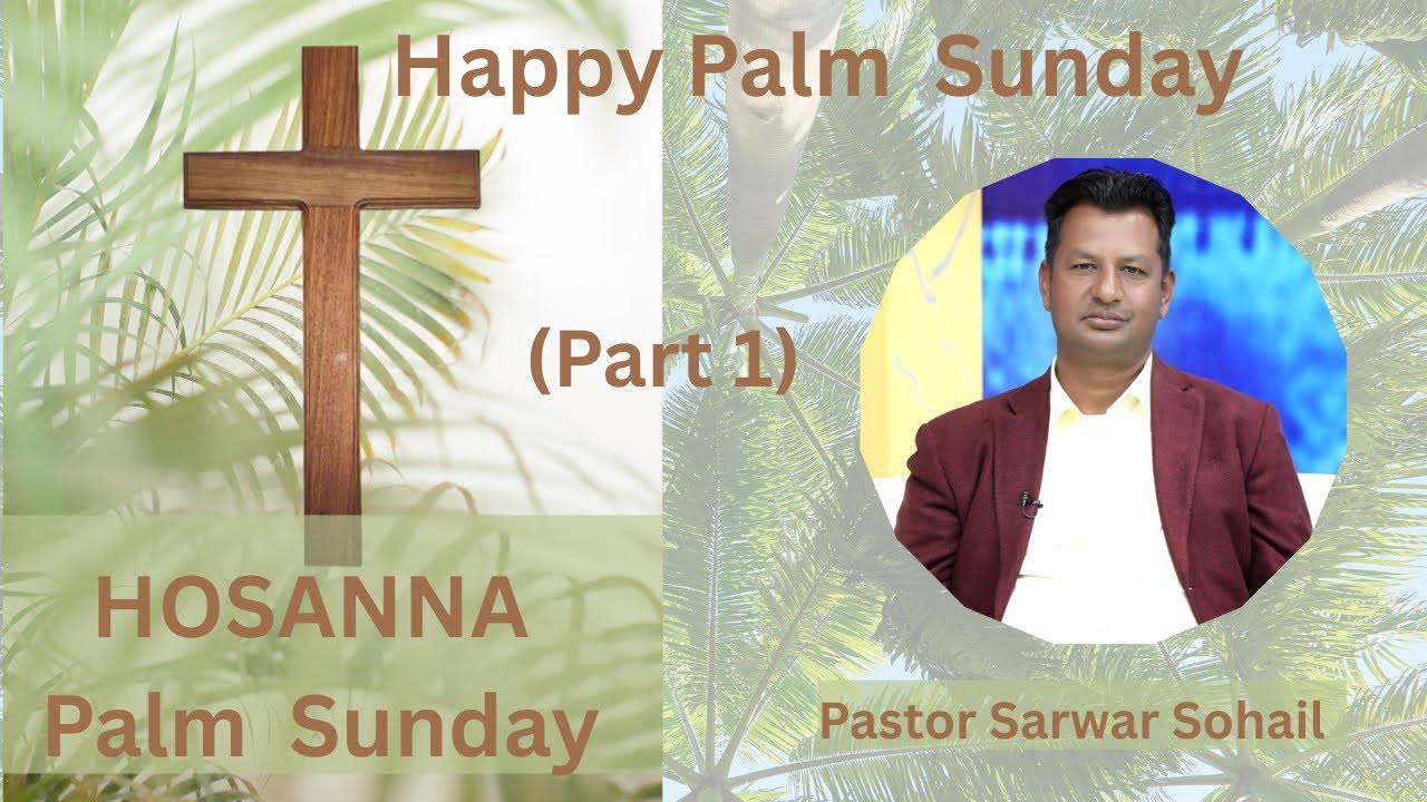 Pastor Sarwar Sohail  Palm Sunday! (Part 1)