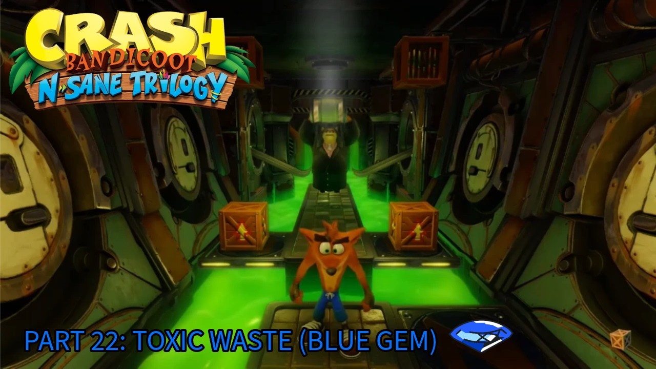Crash Bandicoot 1 (N. Sane trilogy). 100% Walkthrough Part 22 - Toxic waste (Blue gem)