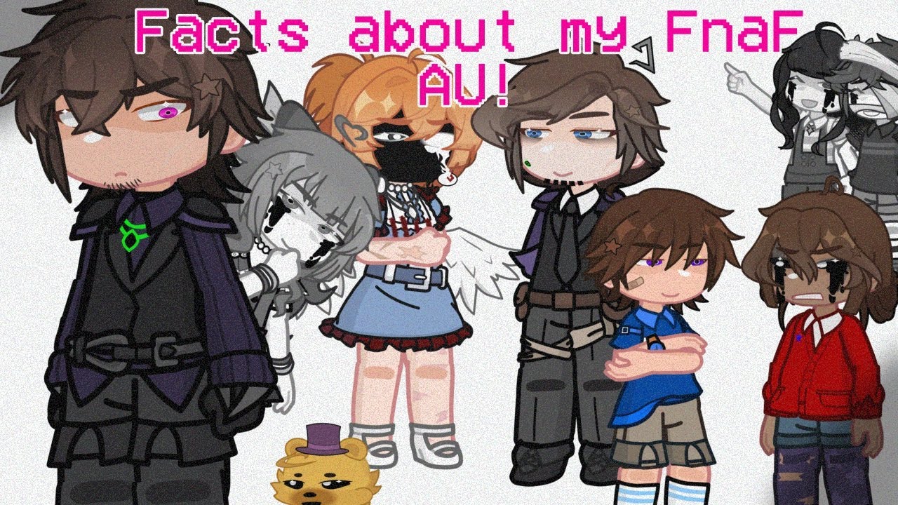 Facts about my FNaF AU!||FNaF GL2