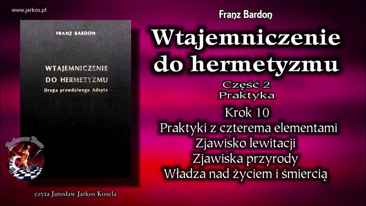 46. Wtajemniczenie do hermetyzmu - Krok 10. Praktyki z czterema elementami. Zjawisko lewitacji
