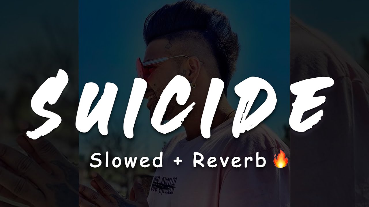 SUICIDE : Sukhe [Slowed+Reverb] 🎧🔥