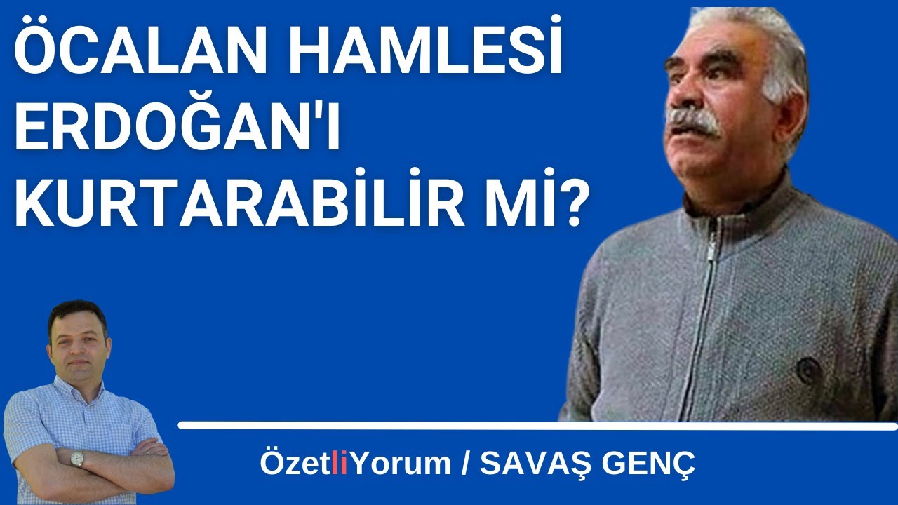 Öcalan hamlesi Erdoğan'ı kurtarabilir mi?