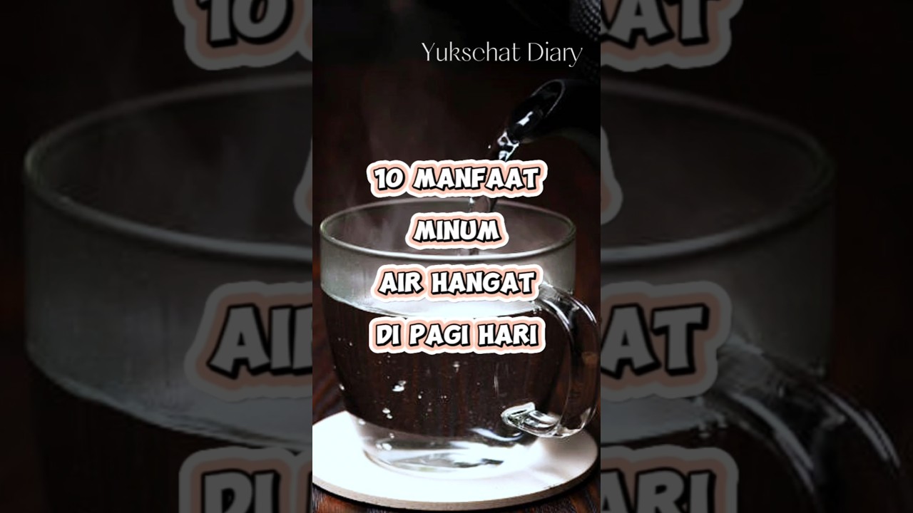 10 Manfaat Minum Air Hangat di Pagi Hari | Yuksehat Diary #airhangat #minumairputih #minumairhangat