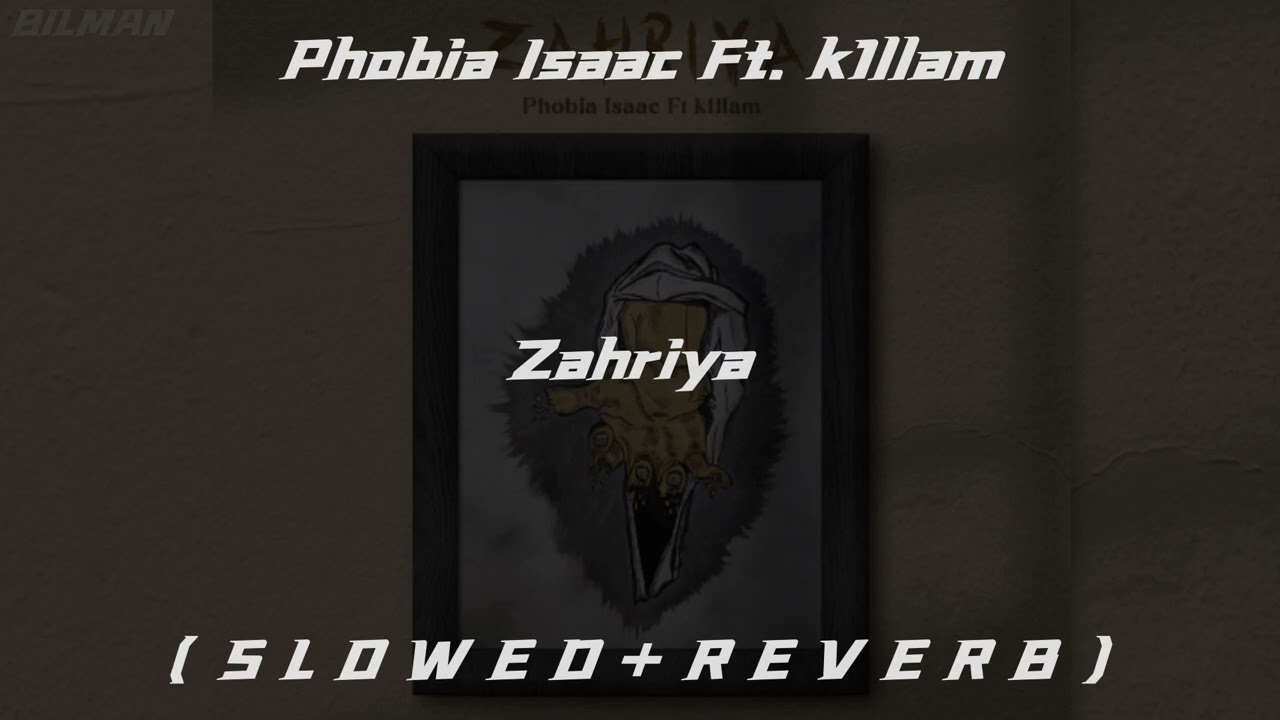 Phobia Isaac Ft. k1llam - Zahriya ( S L O W E D + R E V E R B )