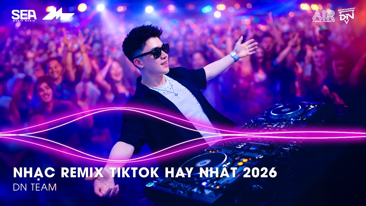 NHẠC REMIX TIKTOK HAY NHẤT 2026 | BXH NHẠC TRẺ REMIX HOT TREND 2026 | NHẠC TREND TIKTOK REMIX 2026