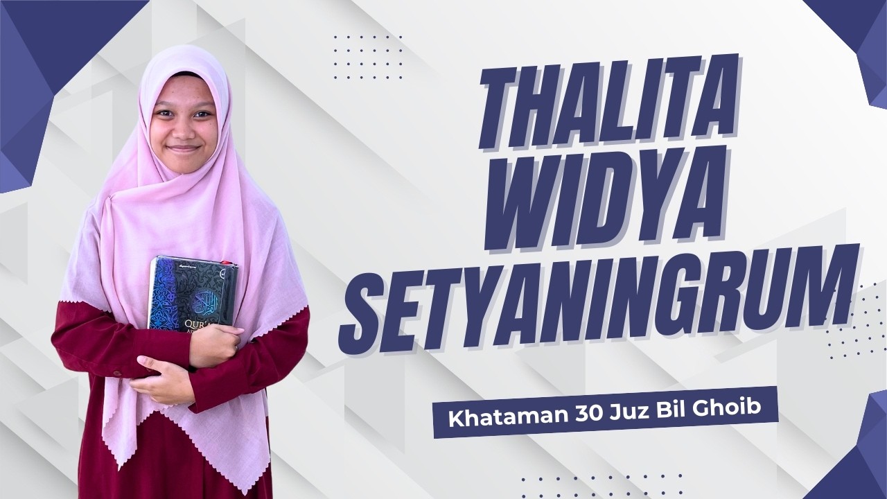 Thalita Widya Setyaningrum Binti Bapak Akhmadi Khataman Al-Quran 30 Juz Bil Ghoib