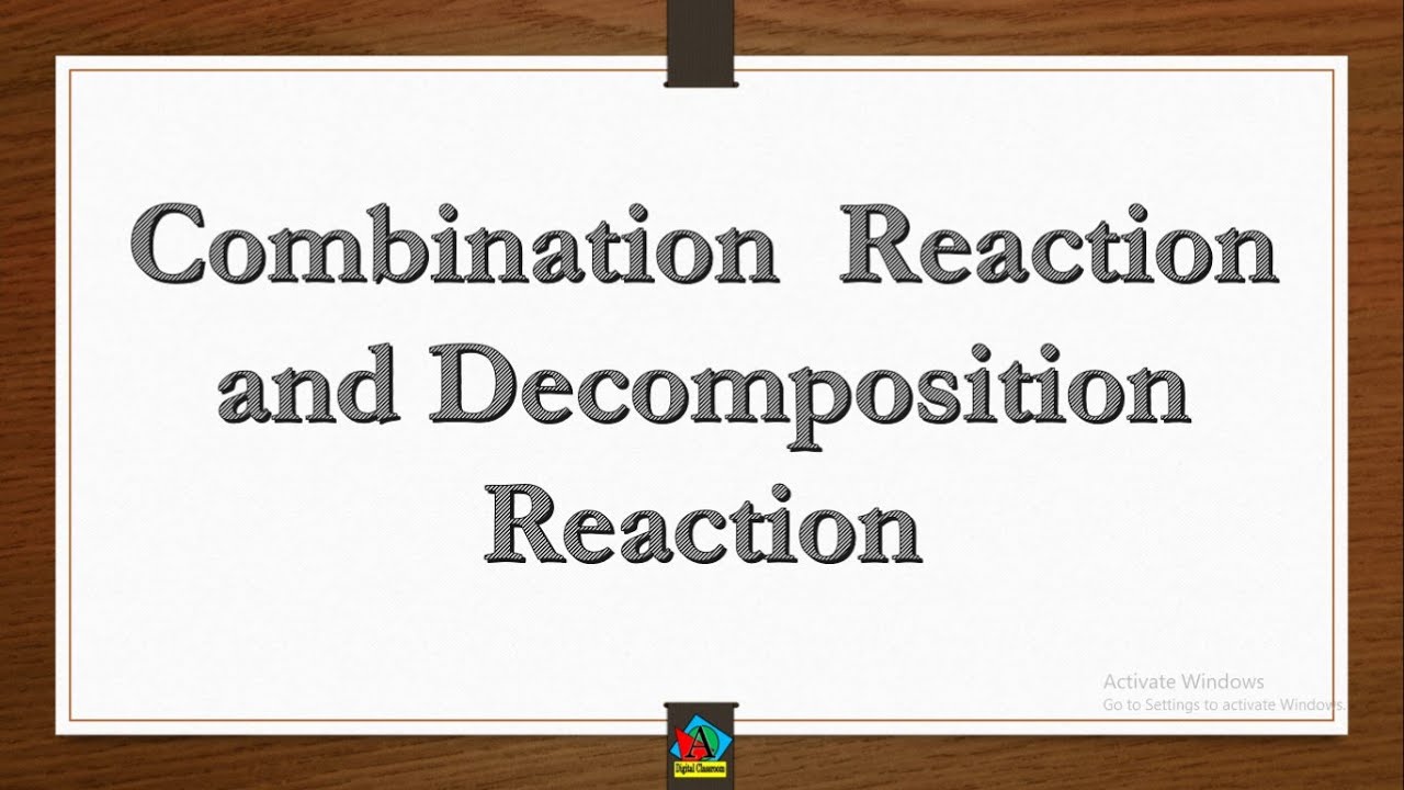 Combination and Decomposition Reaction| By Animesh Roy Choudhary in Animesh Digital Classroom