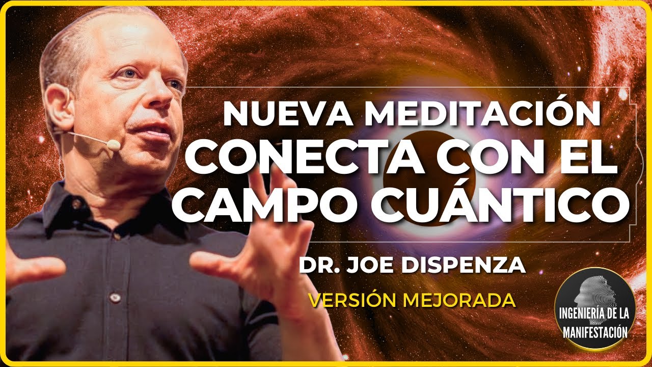 🔴NUEVA Meditación Guiada del DR. JOE DISPENZA | CONECTA con el CAMPO CUÁNTICO🪐⚛️ (Versión Mejorada)