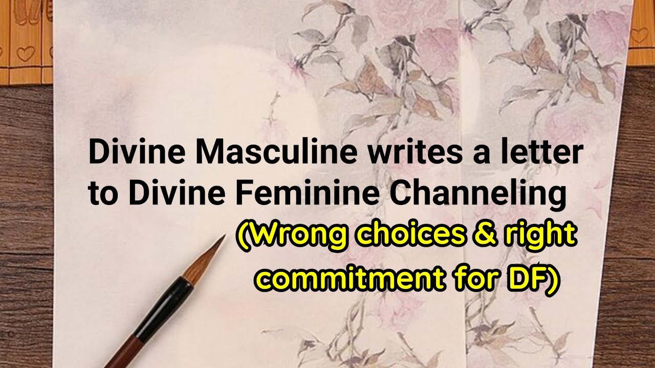 Divine Masculines love letter for Divine Feminine (Choices and commitment)