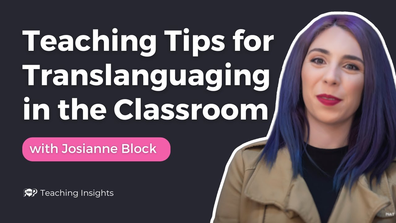 Teaching Tips for Translanguaging in the Classroom | Josianne Block