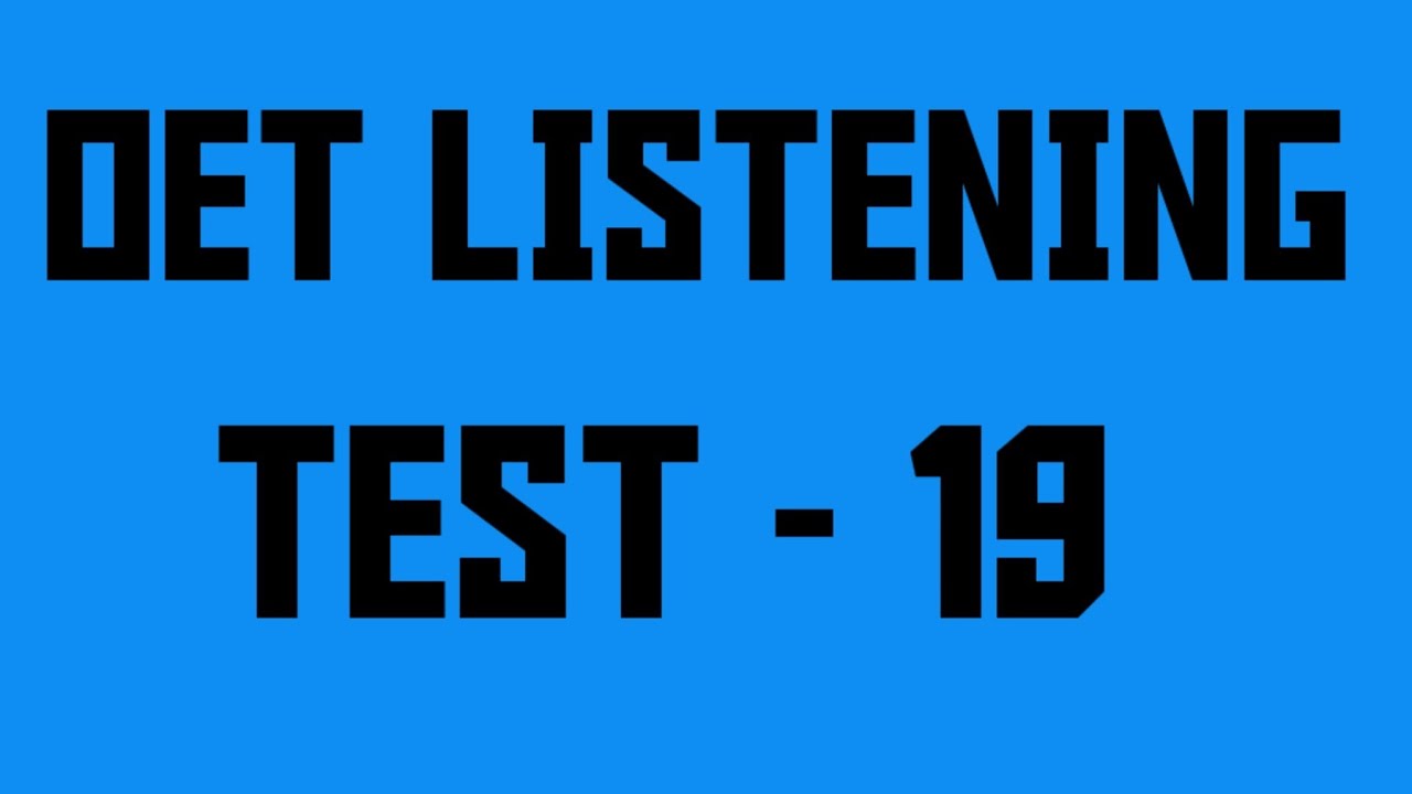 OET LISTENING TEST- NINTEEEN