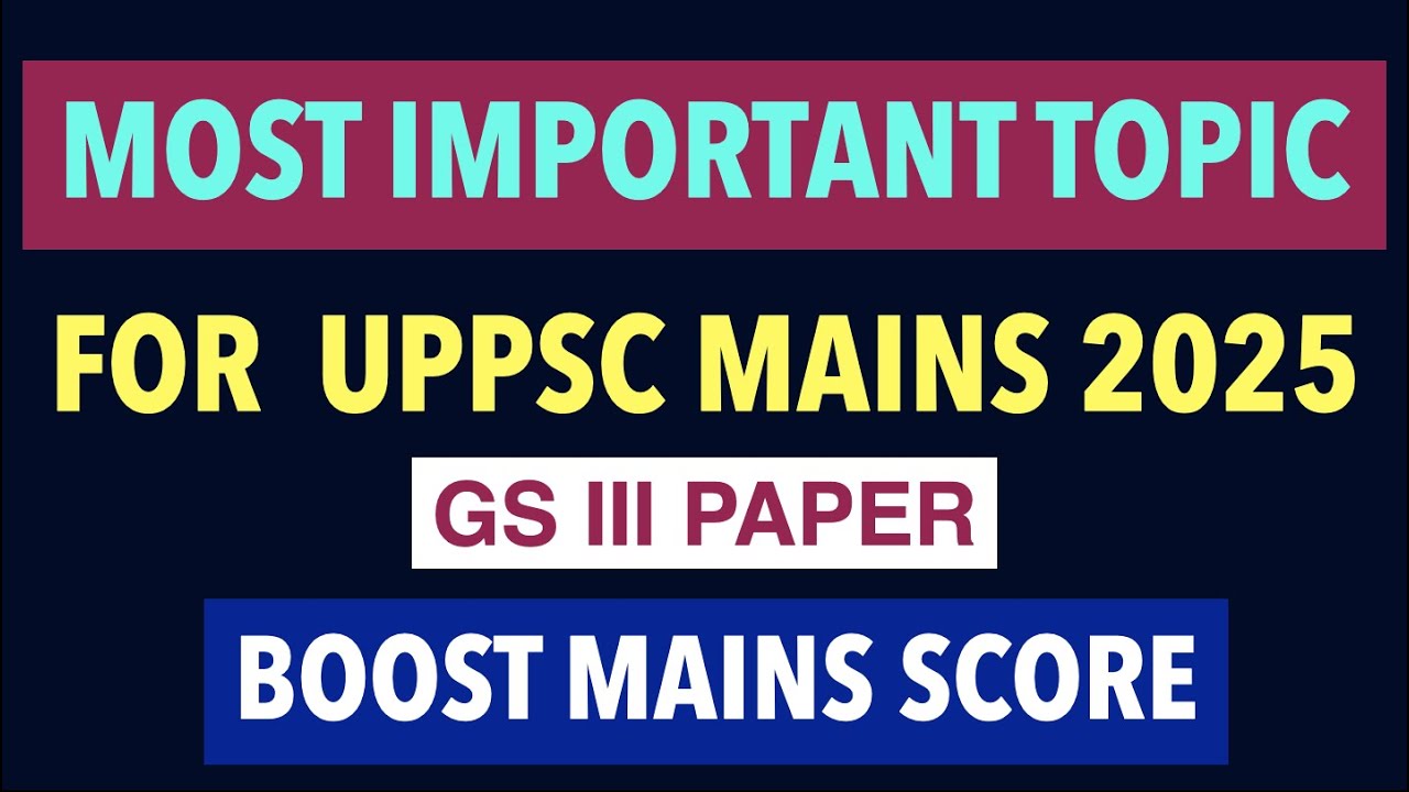 Most Important Topics For UPPSC MAINS 2025 To Boost MAINS Score|UPPCS PCS GS 3 PAPER Trend Analysis