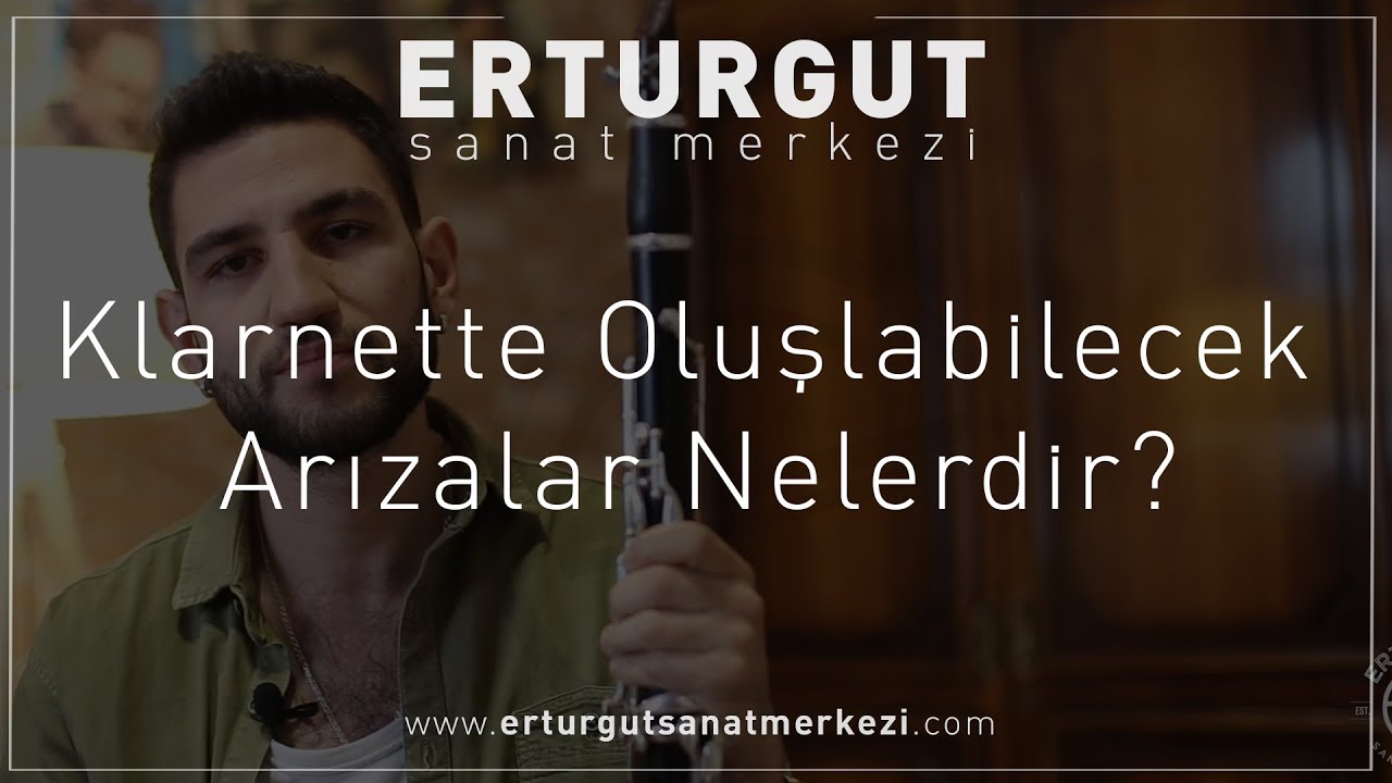 Klarnette Oluşlabilecek Arızalar Nelerdir? | Erturgut Sanat - Klarnet Kursu İzmir