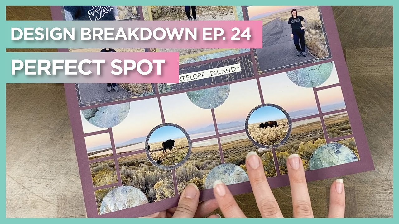 Design Breakdown Episode 24 | Perfect Spot | Scrapbook Tips