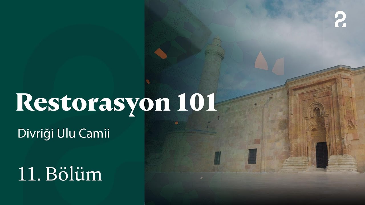 Divriği Ulu Camii | Restorasyon 101 | 11. Bölüm
