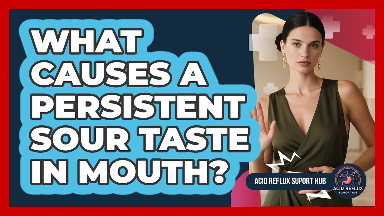 What Causes a Persistent Sour Taste in Mouth?
