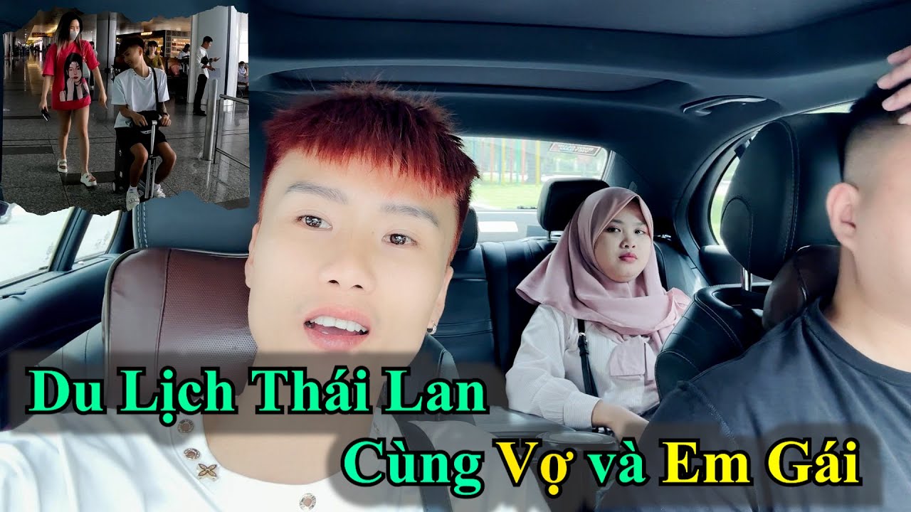 Vlog 1: Du Lịch Thái Lan Cùng Vợ Và Em Gái | Đạt Villa