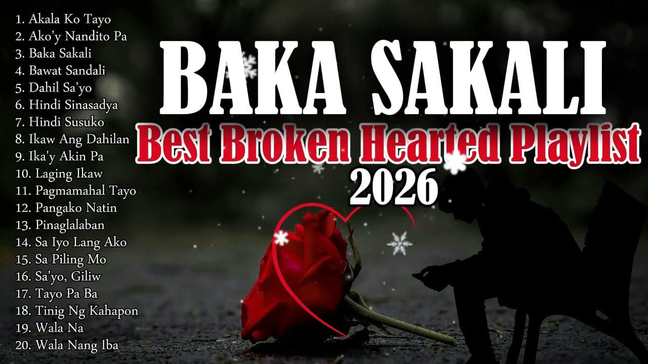 BAKA SAKALI - BEST BROKEN HEARTED PLAYLIST 2026
