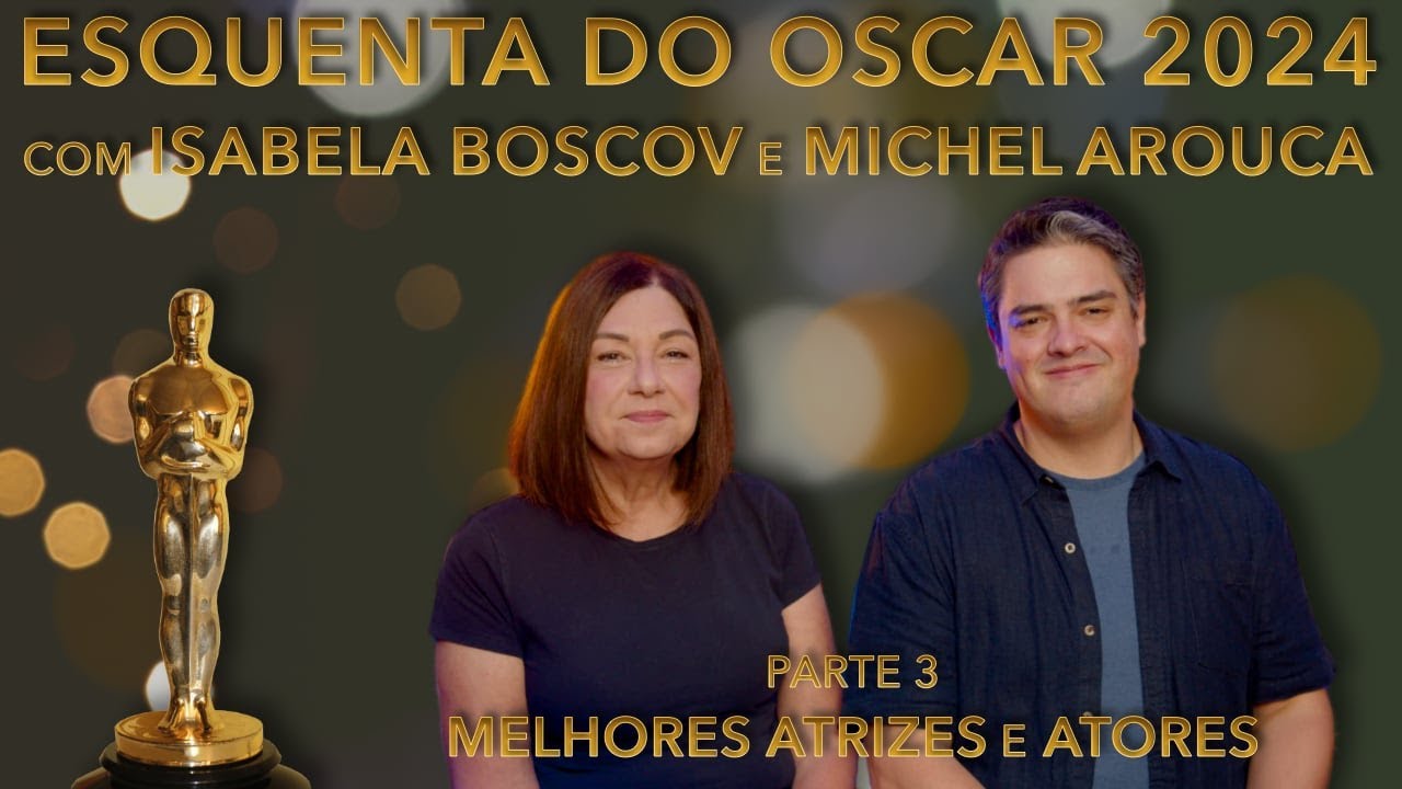 Esquenta do OSCAR 3: atrizes e atores - aqui é que está a briga