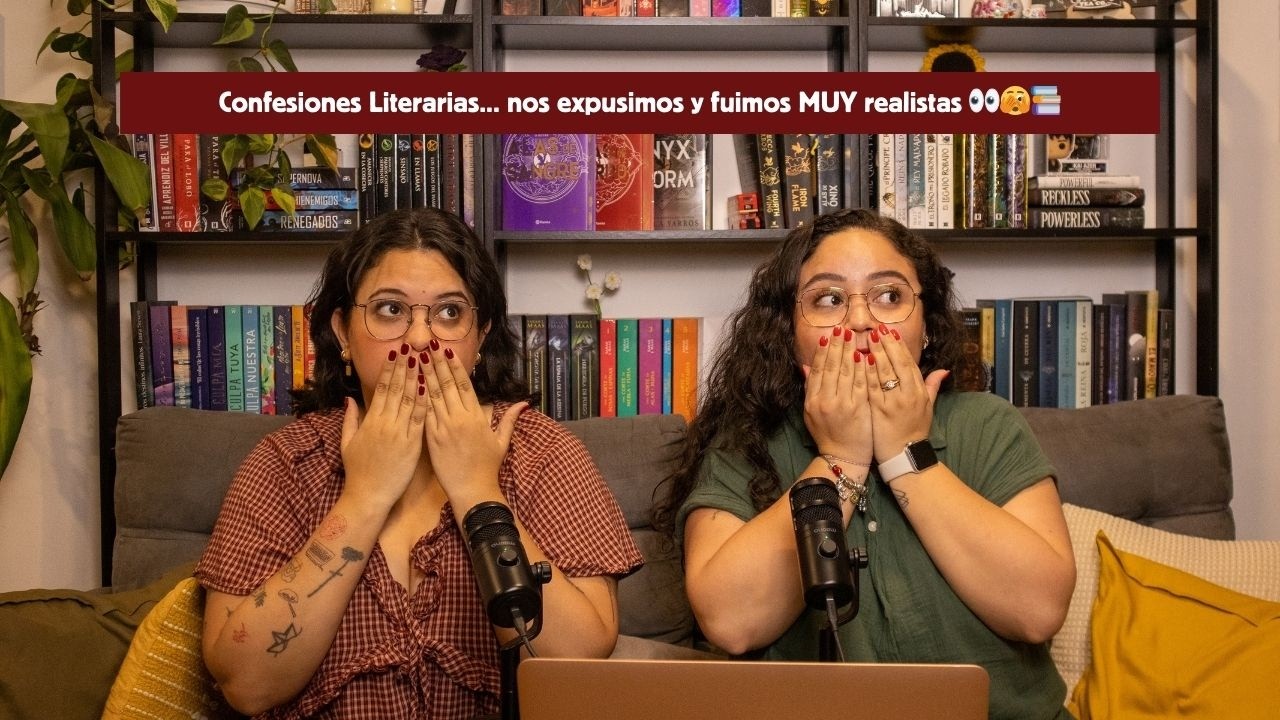 Confesiones Literarias... nos expusimos y fuimos MUY realistas 👀🫣📚 Ep. 55