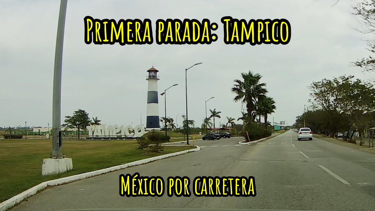Primera parada: Tampico | México por carretera | T2E13