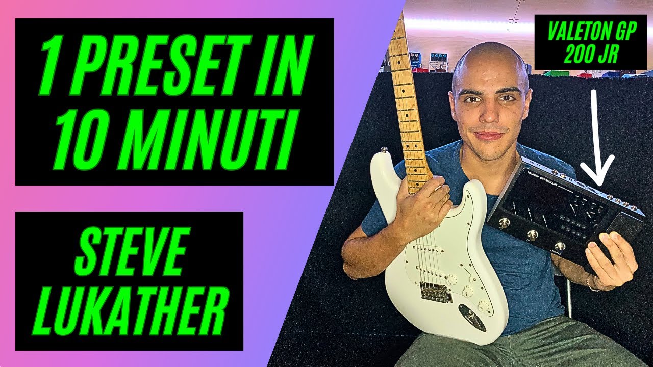 1 PRESET IN 10 MINUTI (Circa) - Steve Lukather - Valeton GP 200 JR