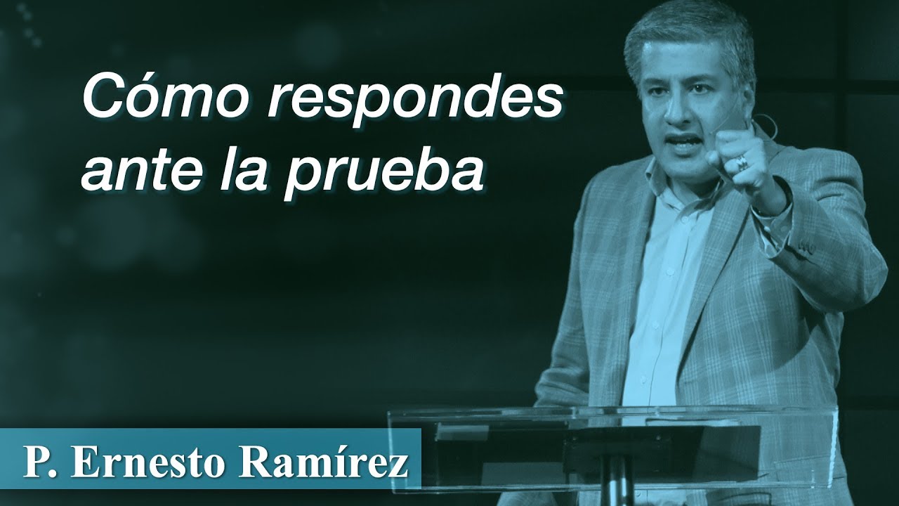 Cómo respondes ante la prueba | P. Ernesto Ramírez