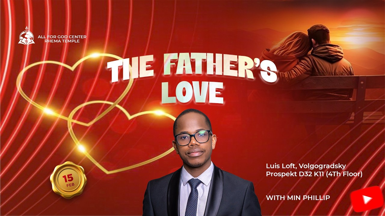 THE FATHER'S LOVE ||RHEMA TEMPLE ~ MIN PHILIP|| 15.02.26