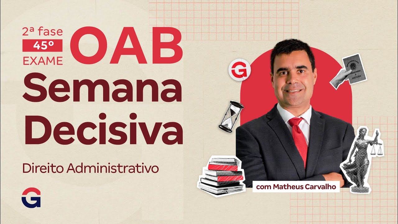 2ª fase do 45º Exame da OAB: Semana Decisiva | Direito Administrativo com Matheus Carvalho