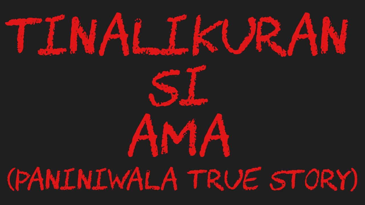 TINALIKURAN SI AMA (Paniniwala True Story)