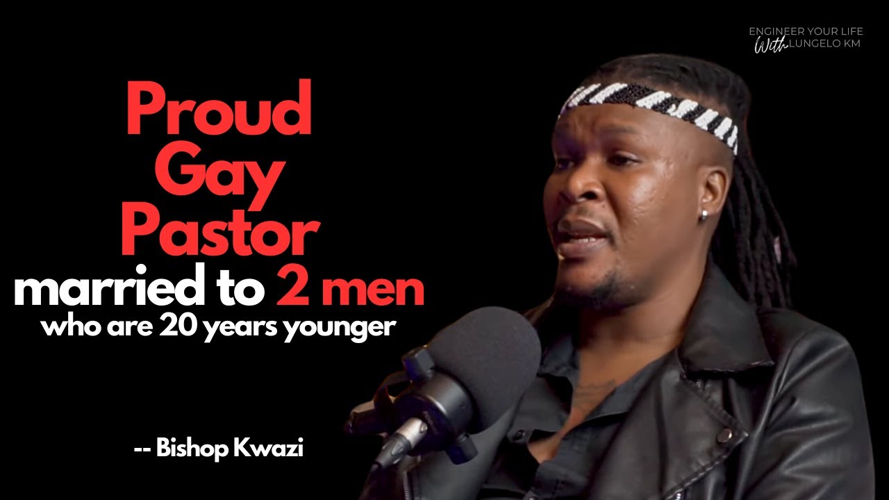 Proud Gay Pastor Married To 2 Men - Bishop Kwazi