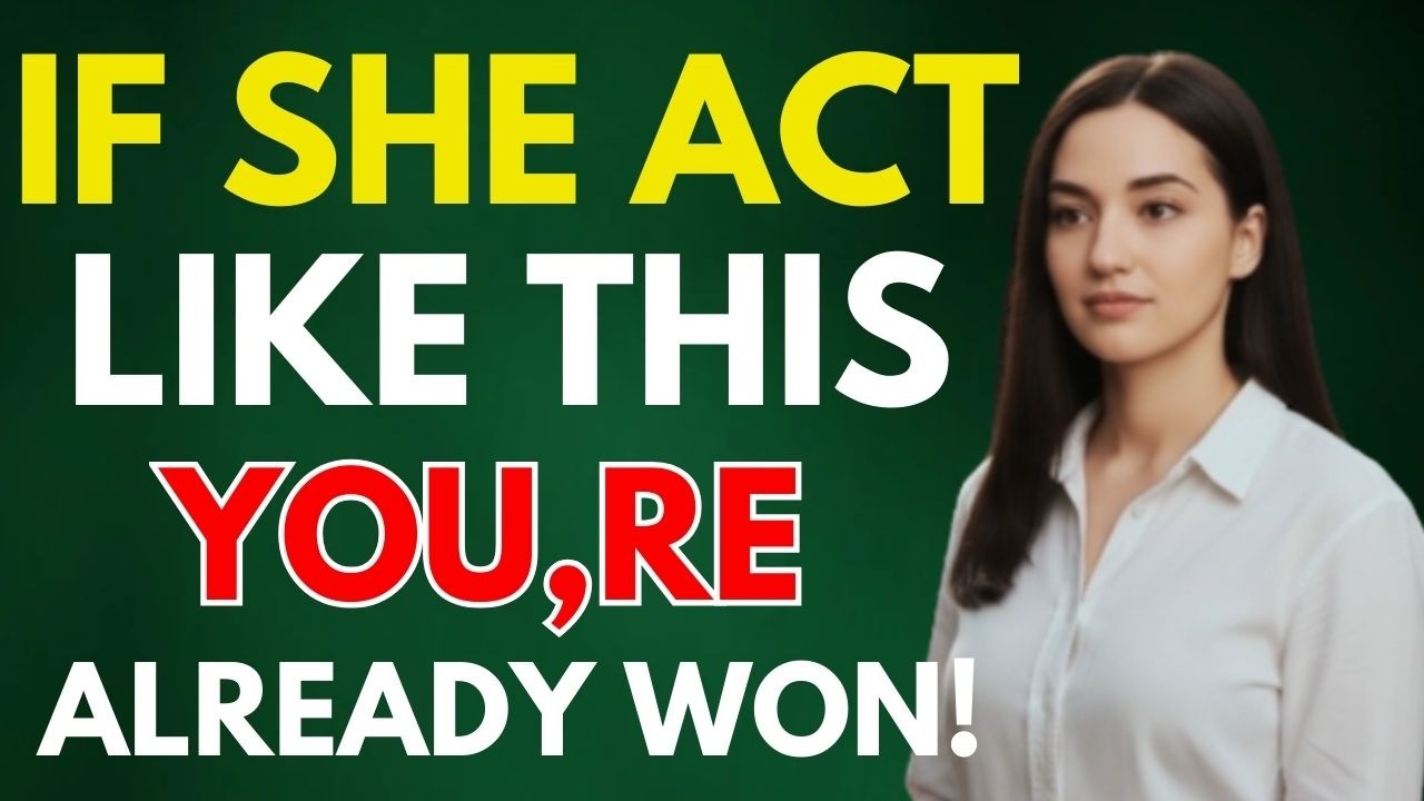 If She Acts Like THIS, You&rsquo;ve Already Won! (Watch Before It&rsquo;s Too Late) Female Psychology