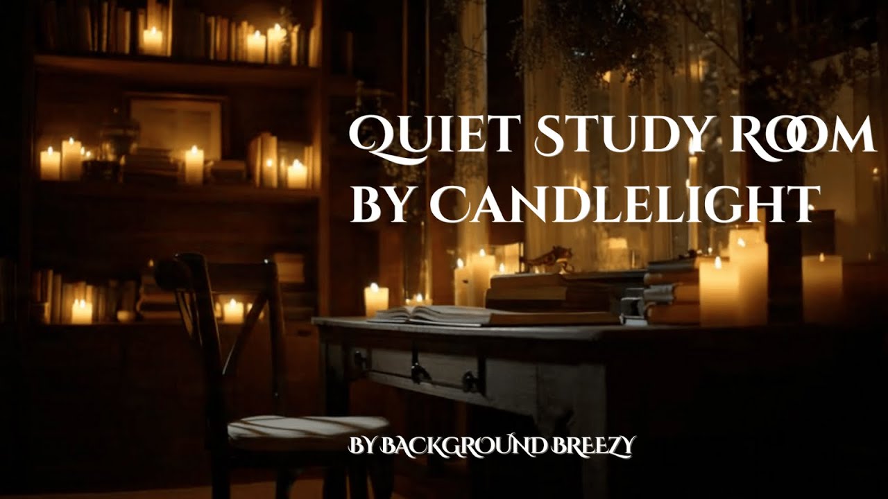 Quiet Study Room by Candlelight| 1H deep focus