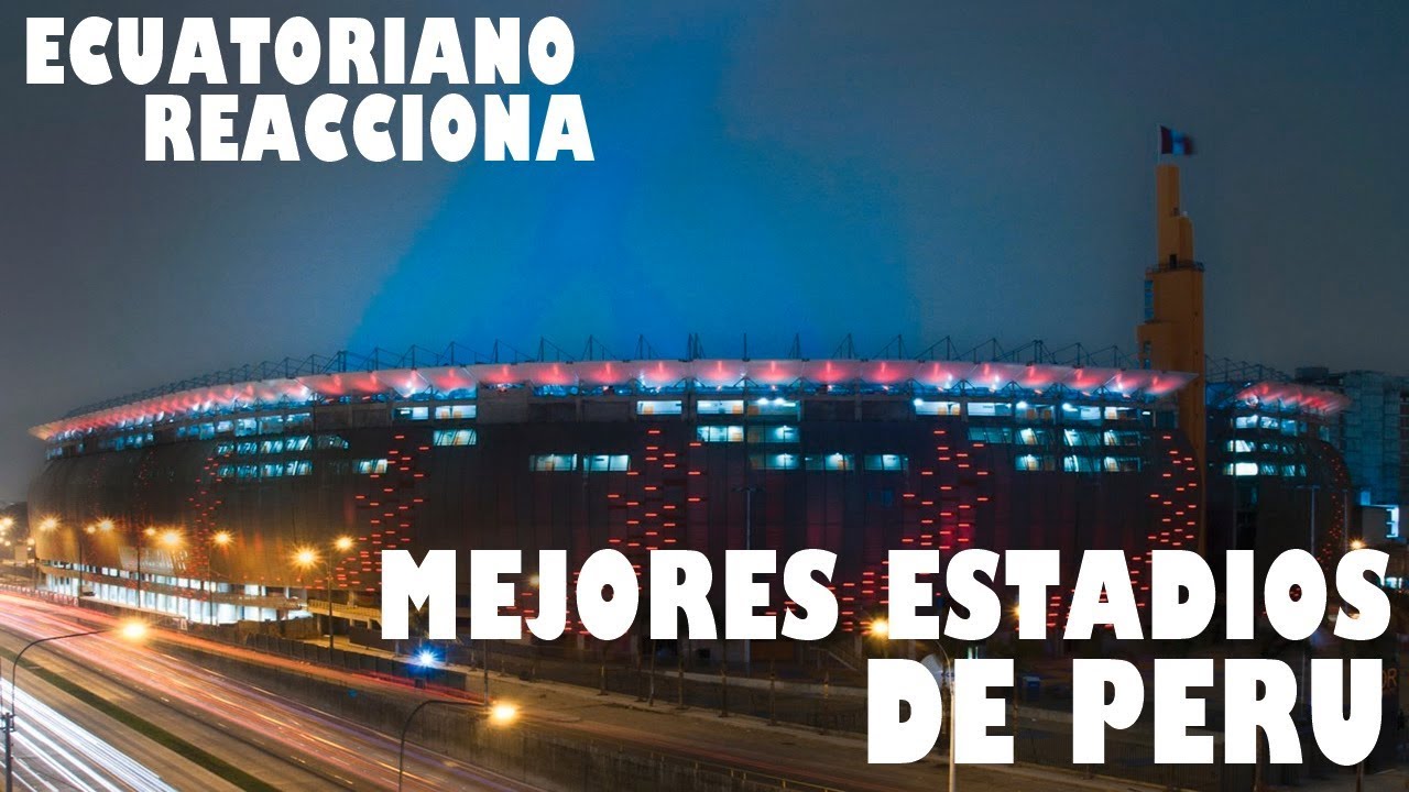 ECUATORIANO REACCIONA A LOS MEJORES ESTADIOS DE PERU - Johny Marc