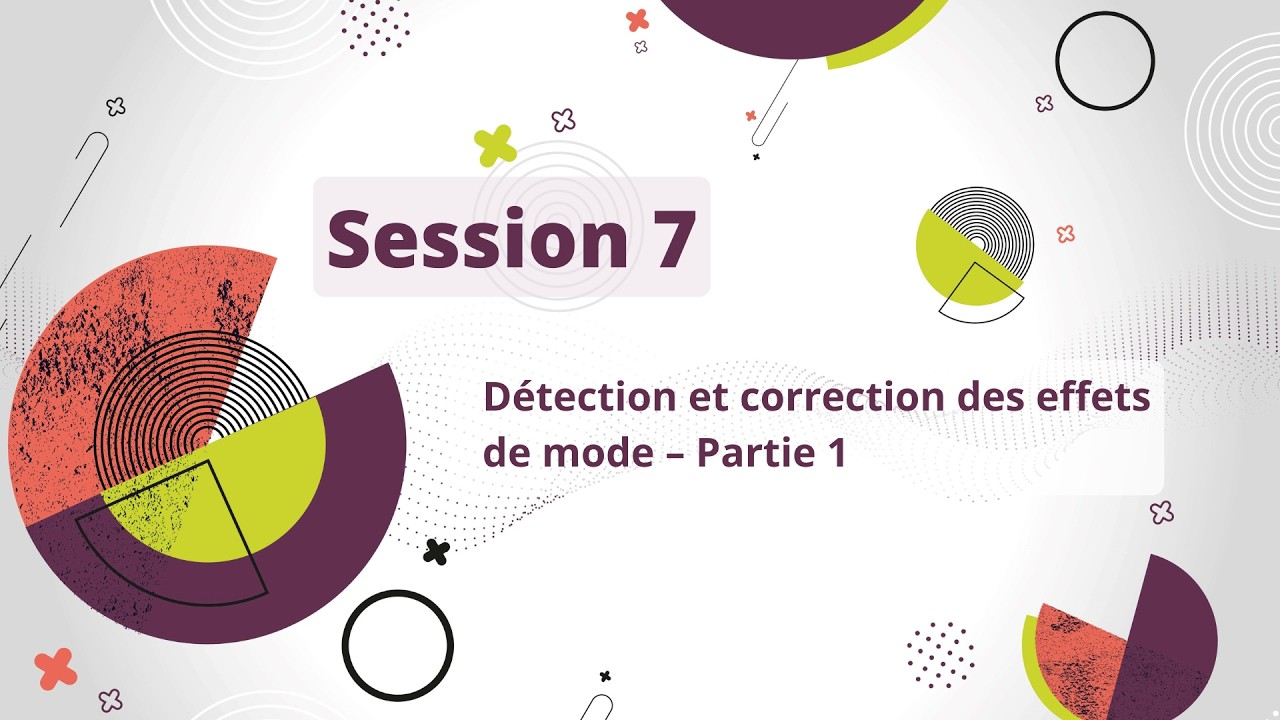 Session 7 : Détection et correction des effets de mode – partie 1