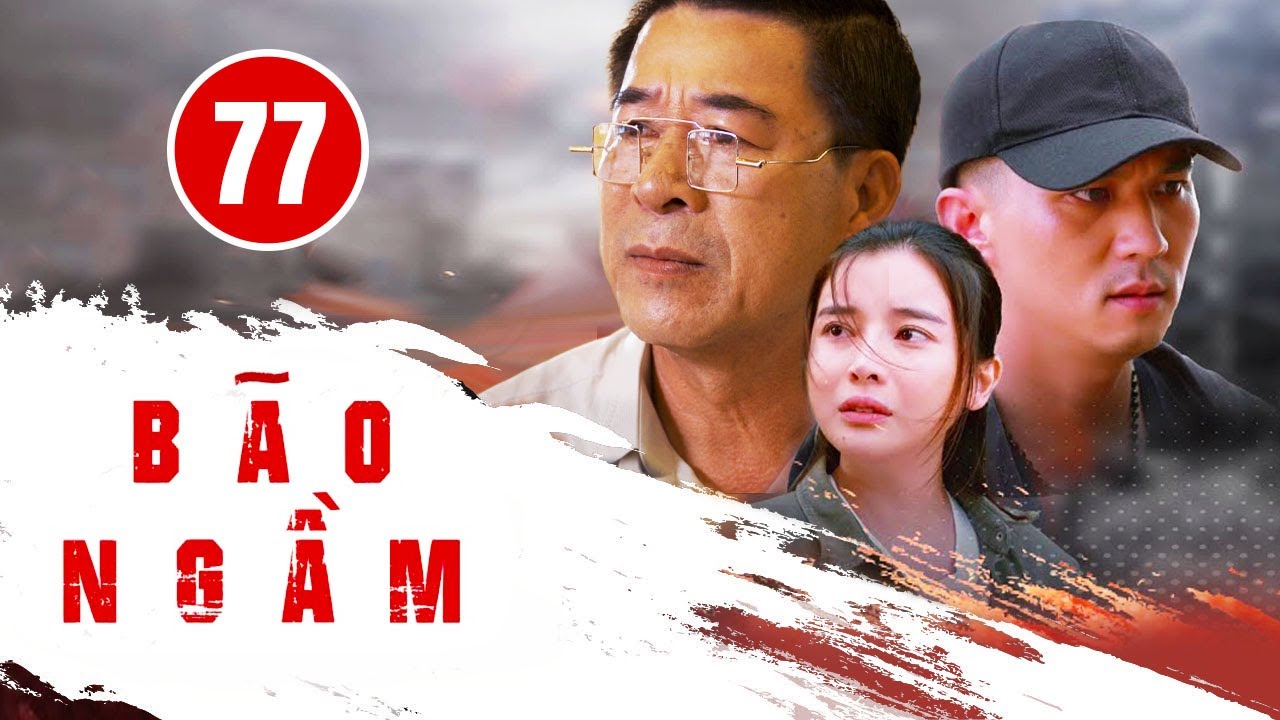 BÃO NGẦM - TẬP 77 [BẢN GỐC]