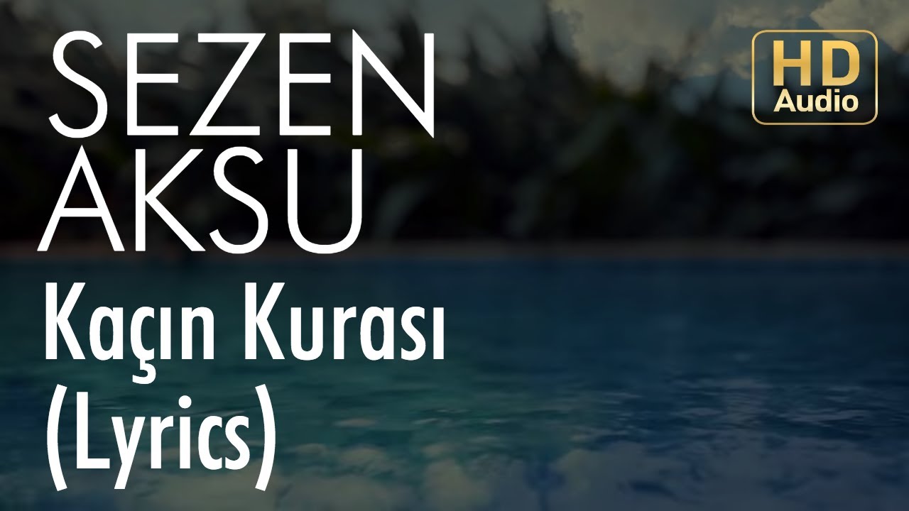 Sezen Aksu - Ka&ccedil;ın Kurası (Lyrics I Şarkı S&ouml;zleri)
